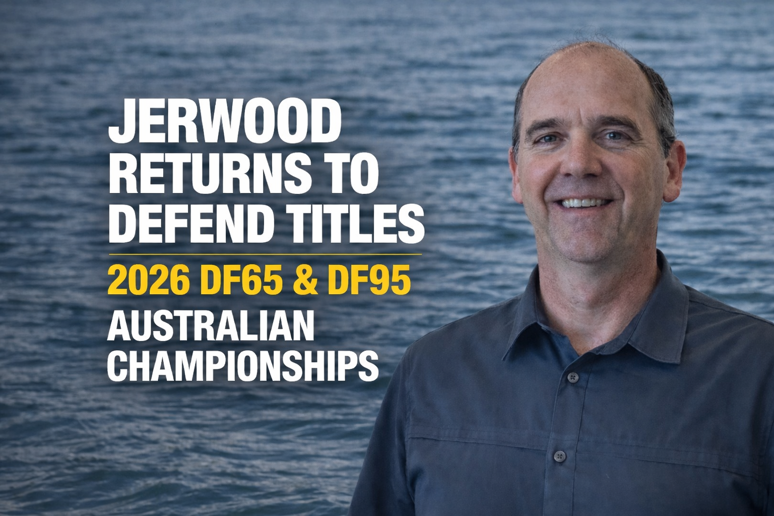 Jerwood Returns to Defend Titles at 2026 DF65 & DF95 Australian Championships